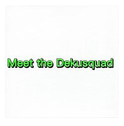 Recut | Meet the dekusquad