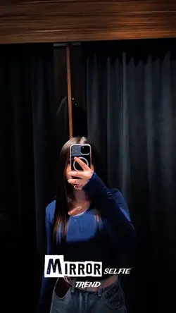 MIRROR SELFIE TREND