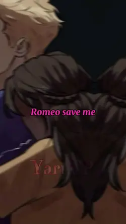 ROMEO SAVE ME 