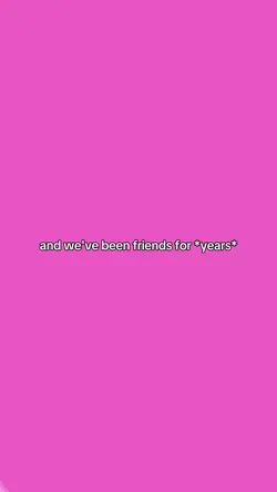 friends for so long!