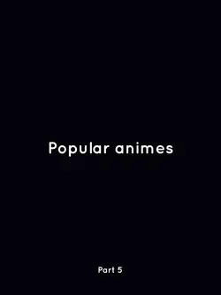 Popular animes pt 5!