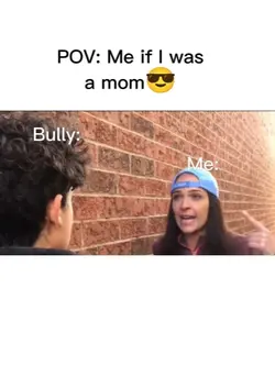 Me if I was a mom