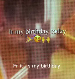 It my birthday