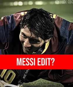 Messi edit?