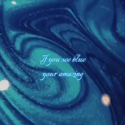 If u see blue…