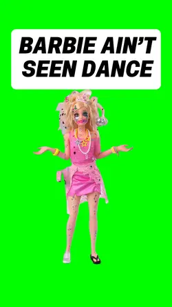 BARBIE AIN’T DANCE