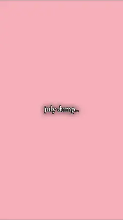 july dump!!