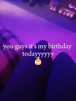 it's my b-dayyyyy