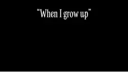 When I grow grow up