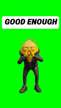 GOOD ENOUGH