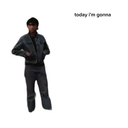 today im gonna turn