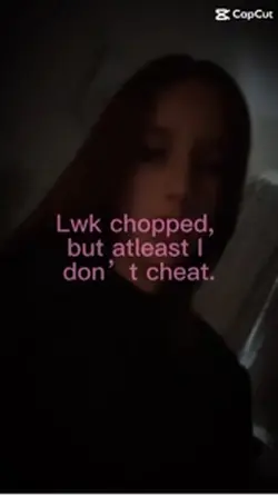lwk hella chopped.