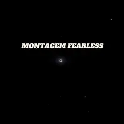 MONTAGEM FEARLESS