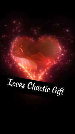 Loves Chaotic Gifts