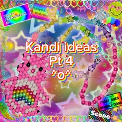 KANDI IDEAS PT 4