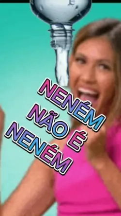 NENÉM NÃO É NENÉM 