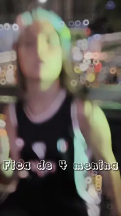 Fica de 4 menina...