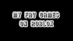 Fav games on roblox 