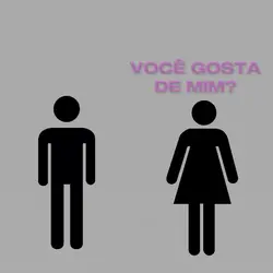 Você gosta de mim?