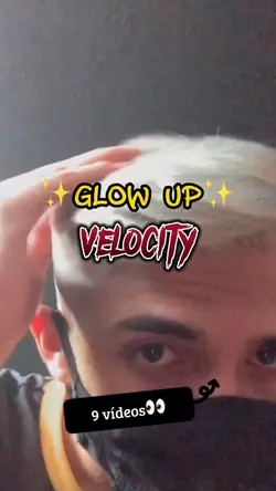 GlowUp com Velocity🔥