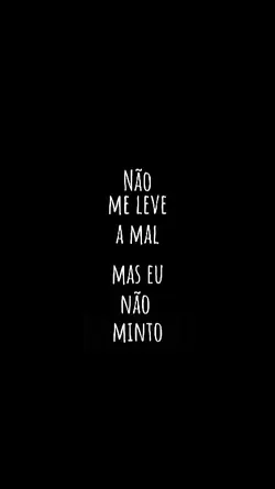 Não me leve a mal...