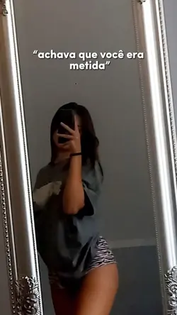Achava q era metida 