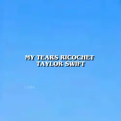 my tears ricochet 