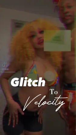 Glitch to velocity🦋