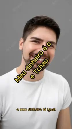 Meu dinheiro oiTchal