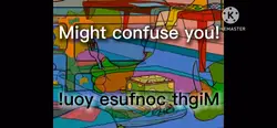 Might confuse you