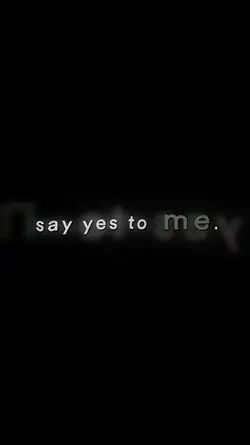 SAY YES TO ME