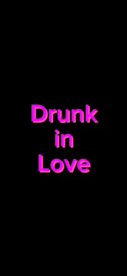 Drunk in Love