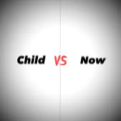 child vs now