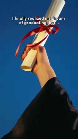 I graduated, but...