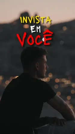 Invista em você! 