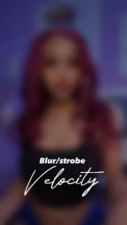 Blur/strobe/velocity