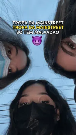 tropa da mainstreet😮💨