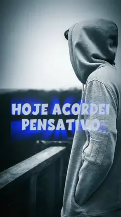 hj acordei pensativo