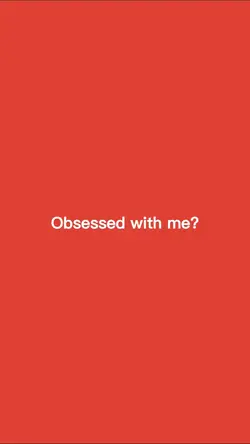 Me obsessed with me