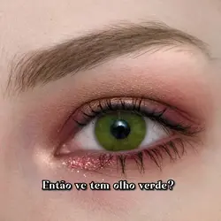 Olhos verdes <3