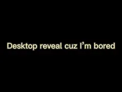 Desktop reveal