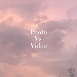 Photo vs Video