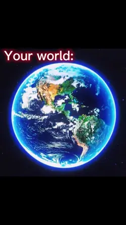 Your world 🌎