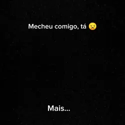 Mecheu comigo, tá 