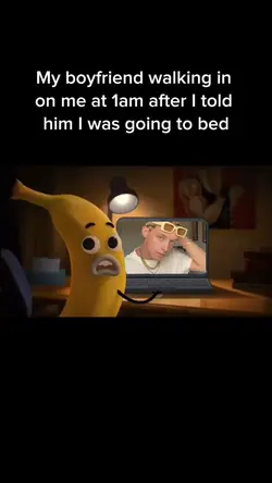 My bf walk in at 1am