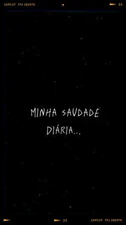 Saudade diária 🤧