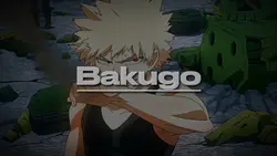 BAKUGOOOO