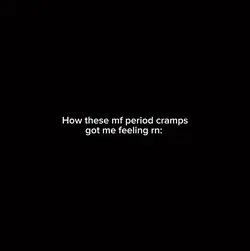 Mf Period Cramps.