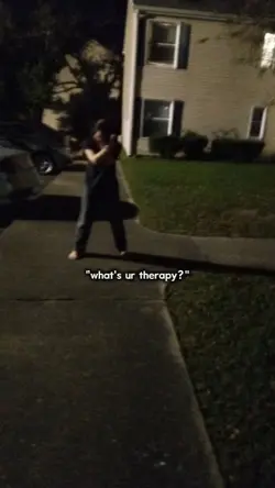 "whats ur therapy?"