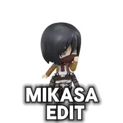 Mikasa edit!